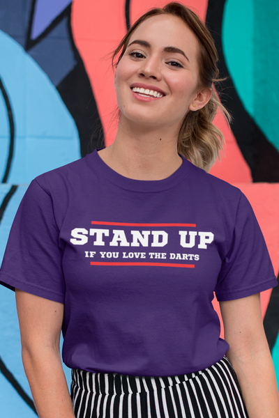 STAND UP IF YOU LOVE THE DARTS - T-Shirt