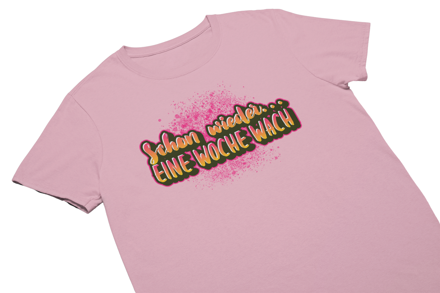 SCHON WIEDER EINE WOCHE WACH - T-Shirt Pink