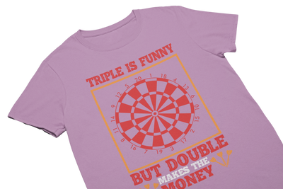 TRIPLE IS FUNNY BUT DOUBLE MAKES THE MONEY - T-Shirt Pink